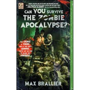 Can You Survive the Zombie Apocalypse? -- Max Brallier